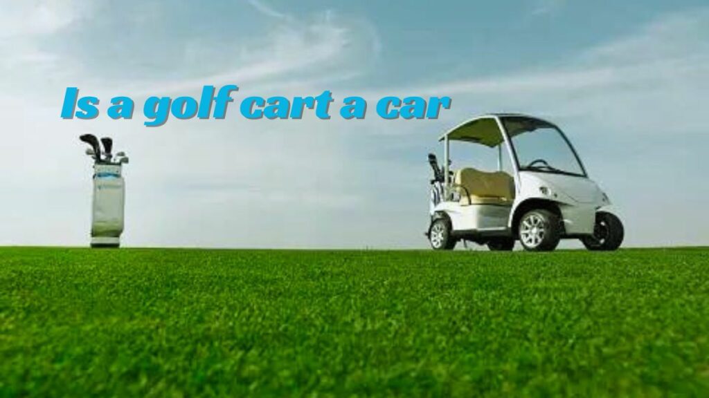 Is a golf cart a car