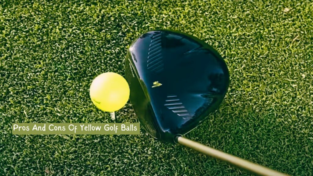 Pros And Cons Of Yellow Golf Balls