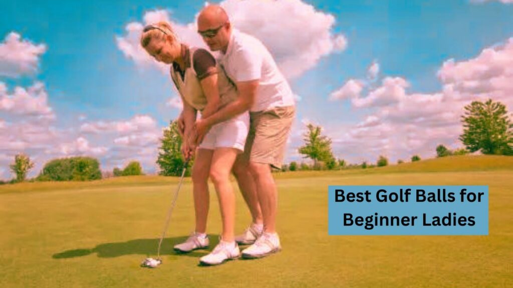 Best Golf Balls for Beginner Ladies 