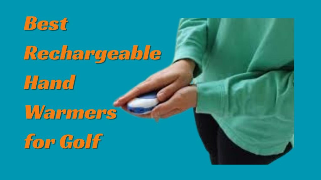 Best Rechargeable Hand Warmers for Golf