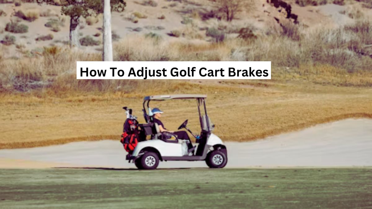 How To Adjust Golf Cart Brakes