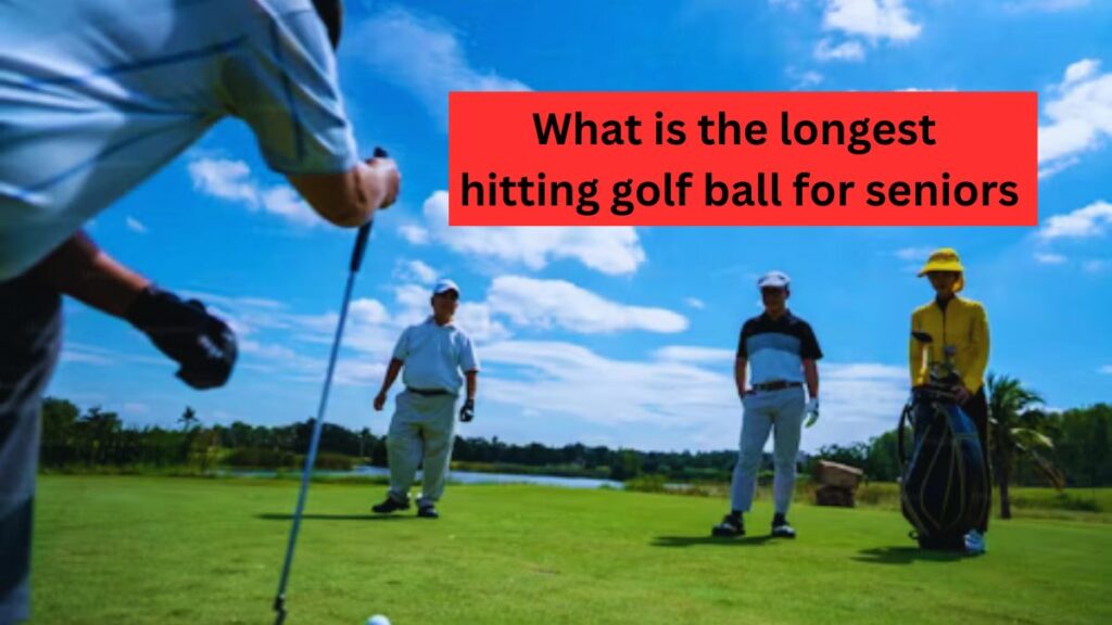 What is the longest hitting golf ball for seniors