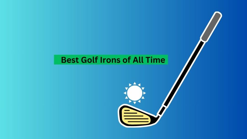 Best Golf Irons of All Time