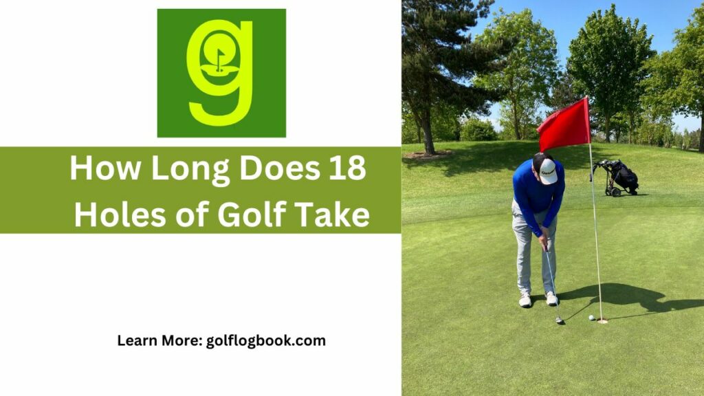 How Long Does 18 Holes of Golf Take